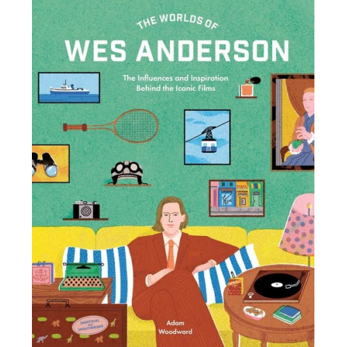 Adam Woodward - The Worlds of Wes Anderson