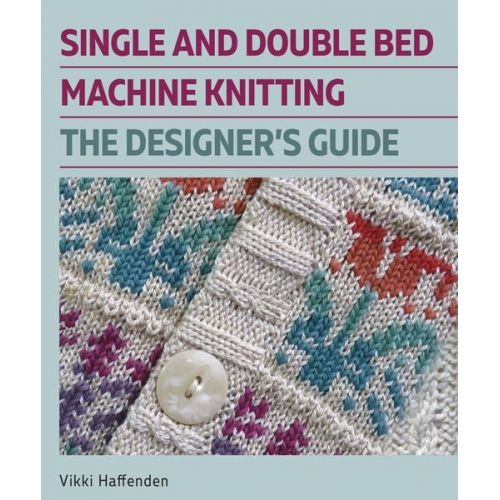 Vikki Haffenden - Single and Double Bed Machine Knitting