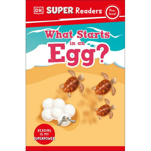 DK - DK Super Readers Pre-Level What Starts in an Egg?