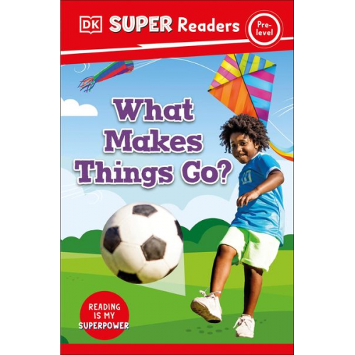 DK - DK Super Readers Pre-Level What Makes Things Go?