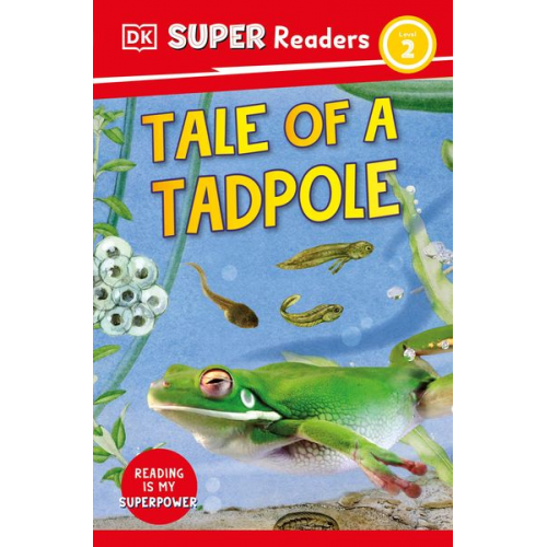 DK - DK Super Readers Level 2 Tale of a Tadpole