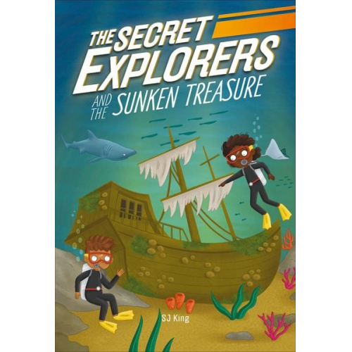 Sj King - The Secret Explorers and the Sunken Treasure