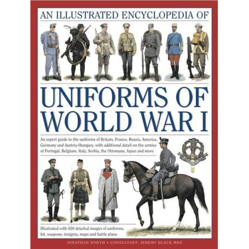 Jeremy & North Black - Illustrated Encyclopedia of Uniforms of World War I