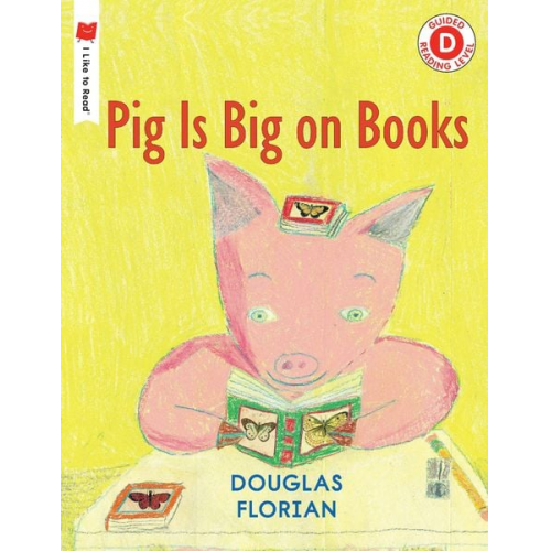 Douglas Florian - Pig Is Big on Books