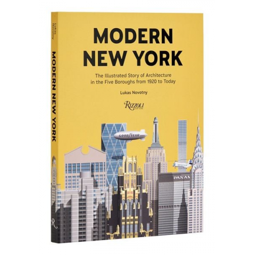 Lukas Novotny - Modern New York: The Illustrated Story of Architecture in the Five Boroughs from 1920 to Present