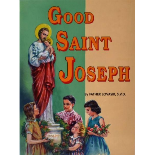 Lawrence G. Lovasik - Good Saint Joseph