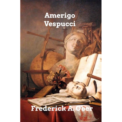 Frederick A. Ober - Amerigo Vespucci