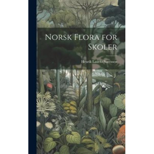 Henrik Lauritz Sørensen - Norsk flora for skoler