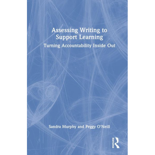 Sandra Murphy Peggy O'Neill - Assessing Writing to Support Learning