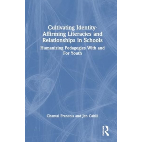 Chantal Francois Jen McLaughlin Cahill - Identity-Affirming Literacies in Schools