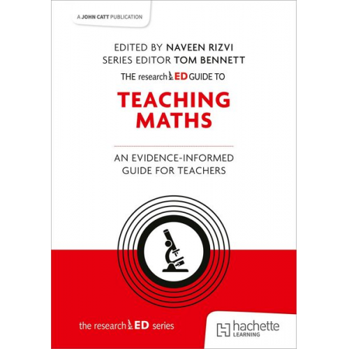 Naveen Rizvi - The researchED Guide to Teaching Maths: An evidence-informed guide for teachers