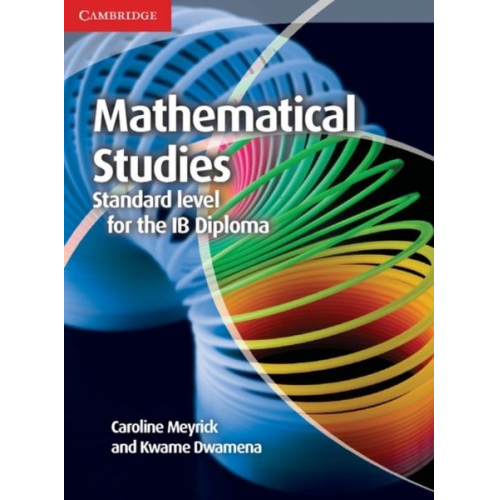 Caroline Meyrick Kwame Dwamena - Mathematical Studies Standard Level for the IB Diploma Coursebook