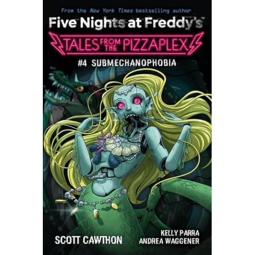 Scott Cawthon Kelly Parra Andrea Waggener - Five Nights at Freddy's: Tales from the Pizzaplex 04: Submechanophobia