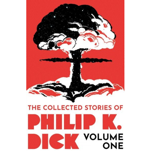 Philip K. Dick - The Collected Stories of Philip K. Dick Volume 1