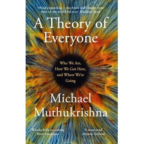 Michael Muthukrishna - A Theory of Everyone