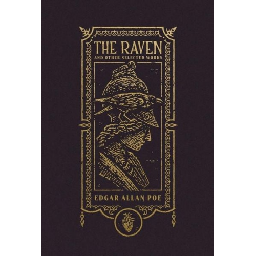 Edgar Allan Poe - The Raven and Other Selected Works (the Gothic Chronicles Collection)