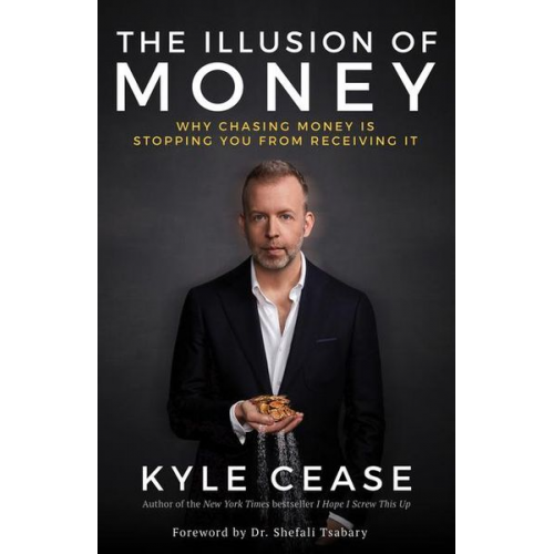 Kyle Cease - The Illusion of Money