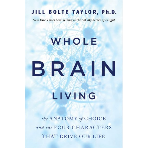 Jill Bolte Taylor - Whole Brain Living