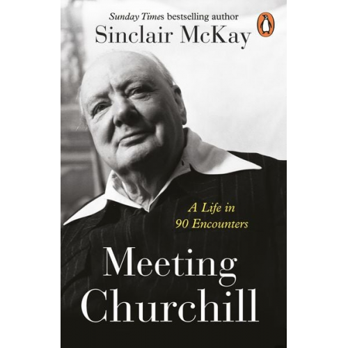 Sinclair McKay - Meeting Churchill