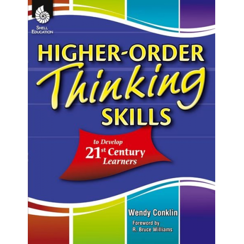 Wendy Conklin - Higher-Order Thinking Skills to Develop 21st Century Learners