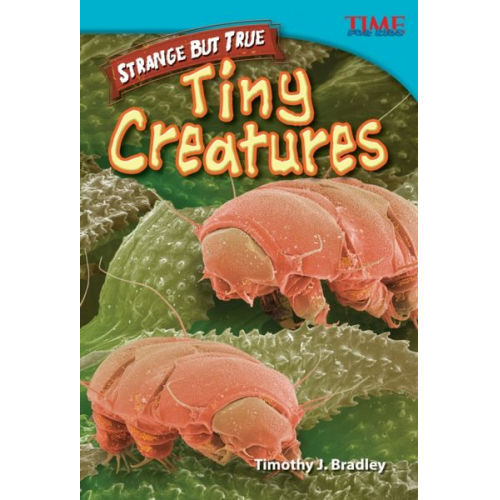 Timothy J. Bradley - Strange But True: Tiny Creatures