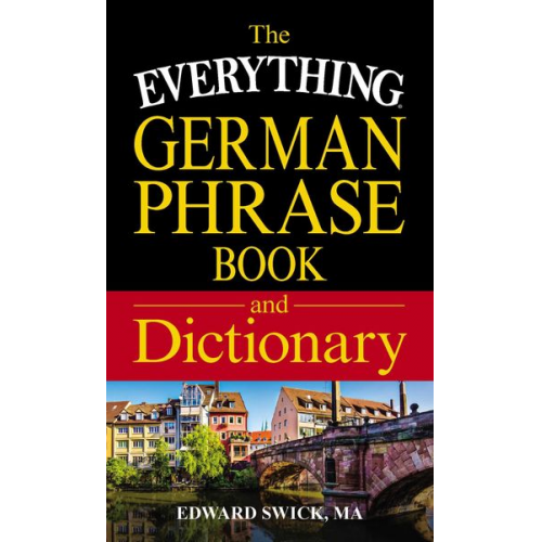 Edward Swick - The Everything German Phrase Book & Dictionary