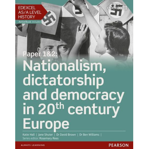 Ben Williams David Brown Katie Hall - Edexcel AS/A Level History, Paper 1&2: Nationalism, dictatorship and democracy in 20th century Europe Student Book + ActiveBook