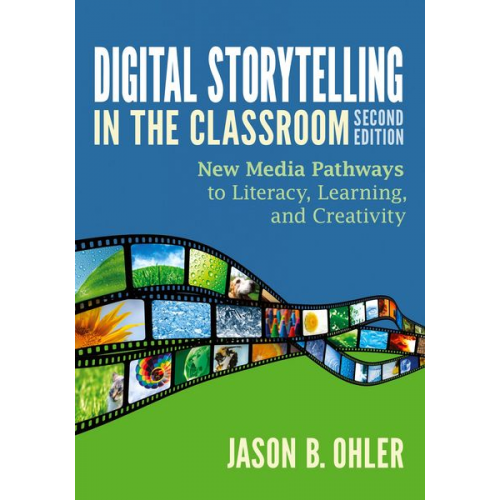 Jason B. Ohler - Digital Storytelling in the Classroom