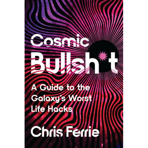 Chris Ferrie - Cosmic Bullsh*t