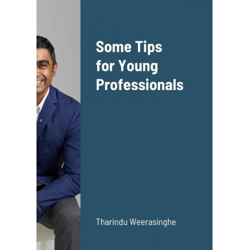 Tharindu Weerasinghe - Some Tips for Young Professionals