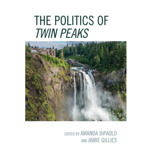 Amanda Gillies  Jamie Gillies  James Clar Dipaolo - The Politics of Twin Peaks