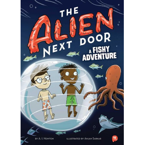 A. I. Newton - The Alien Next Door 11: A Fishy Adventure