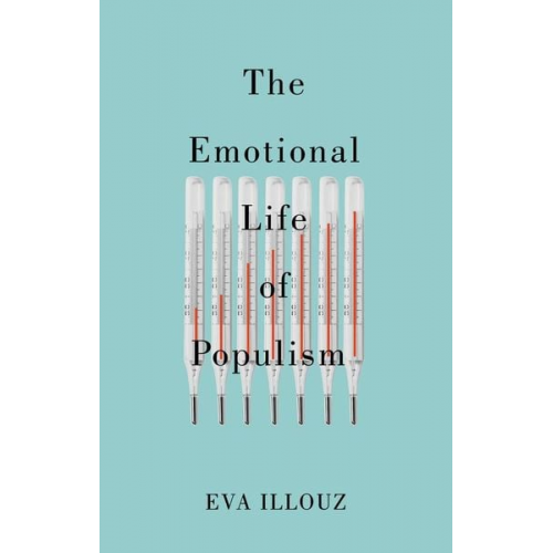 Eva Illouz Avital Sicron - The Emotional Life of Populism