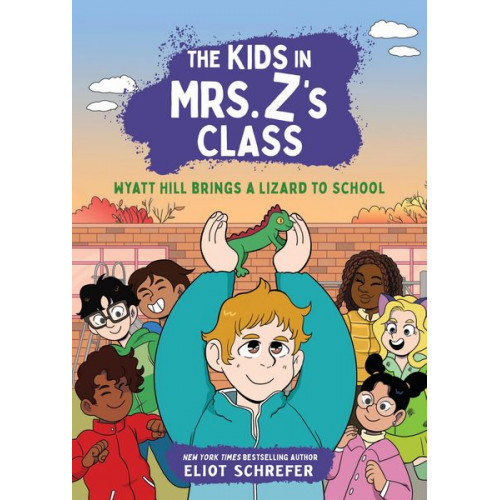 Eliot Schrefer - The Kids in Mrs. Z's Class: Wyatt Hill Brings a Lizard to School