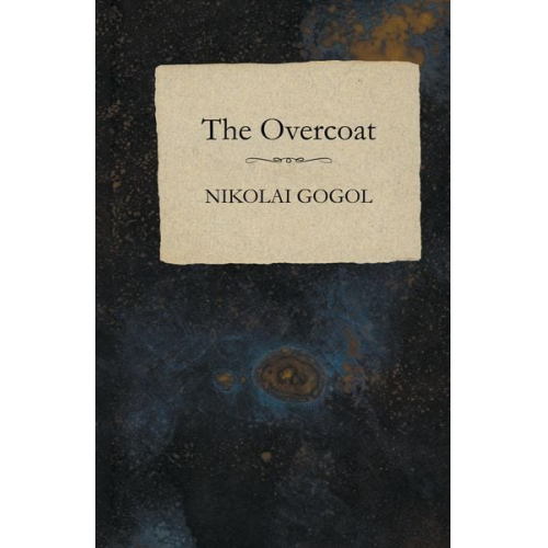 Nikolai Wassiljewitsch Gogol - The Overcoat