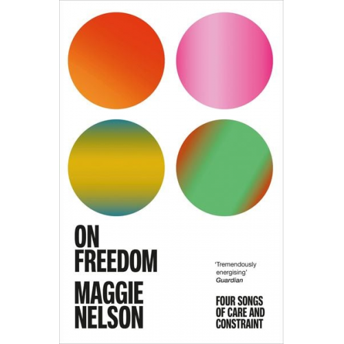 Maggie Nelson - On Freedom