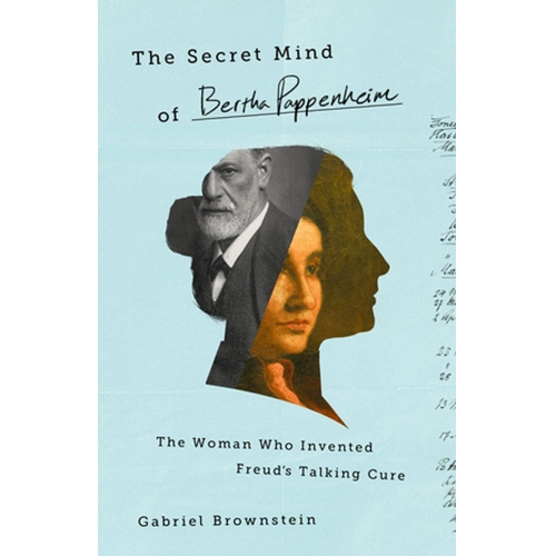 Gabriel Brownstein - The Secret Mind of Bertha Pappenheim