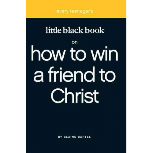 Blaine Bartel - Little Black Book on How to Win a Friend to Christ