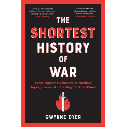 Gwynne Dyer - The Shortest History of War