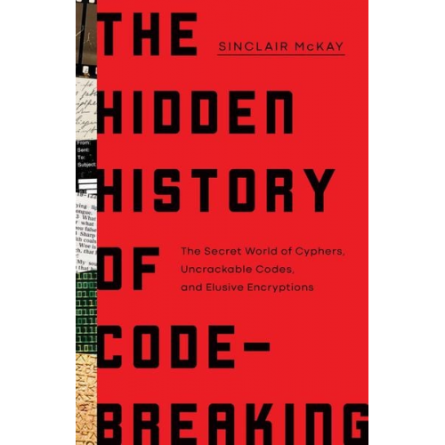 Sinclair McKay - The Hidden History of Code-Breaking