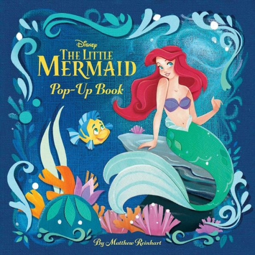 Matthew Reinhart - Disney: The Little Mermaid Pop-Up Book