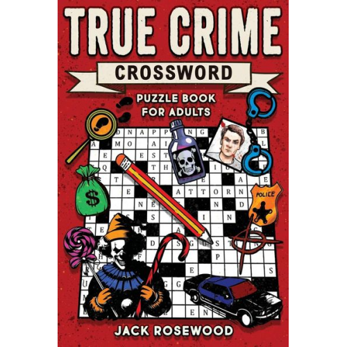 Jack Rosewood - True Crime Crossword Puzzle Book for Adults