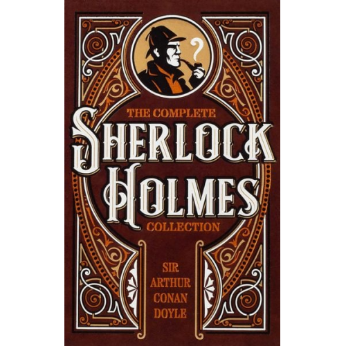 Arthur Conan Doyle - The Complete Sherlock Holmes Collection