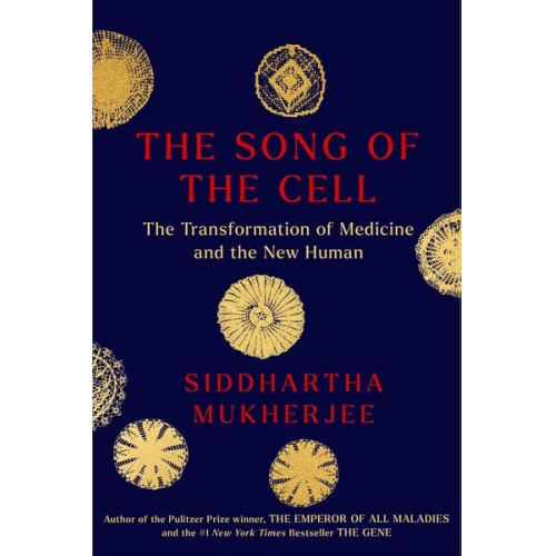 Siddhartha Mukherjee - The Song of the Cell