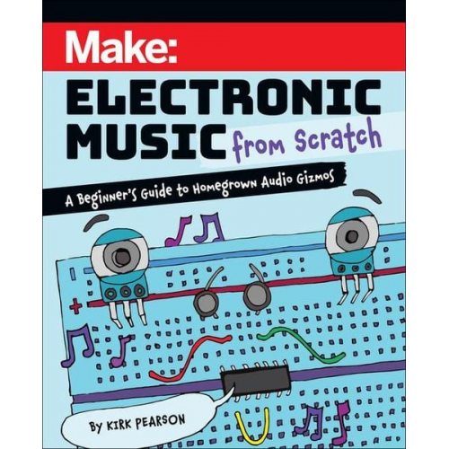 Kirk Pearson - Make: Electronic Music from Scratch