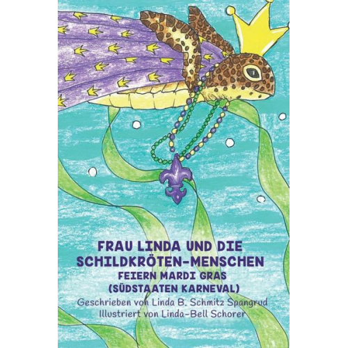Linda Spangrud - Frau Linda Und Die Schildkröten-Menschen Feiern Mardi Gras (Südstaaten Karneval)