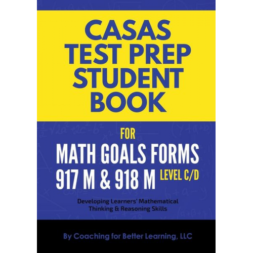 Coaching For Better Learning - CASAS Test Prep Student Book for Math GOALS Forms 917M and 918M Level C/D