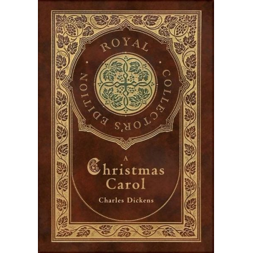 Charles Dickens - A Christmas Carol (Royal Collector's Edition) (Illustrated) (Case Laminate Hardcover with Jacket)