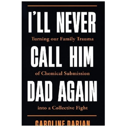 Caroline Darian - I'll Never Call Him Dad Again: By the daughter of Gisèle Pelicot