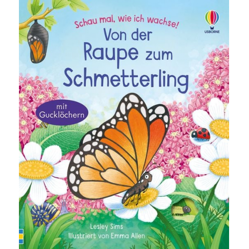 Lesley Sims - Schau mal, wie ich wachse! Von der Raupe zum Schmetterling